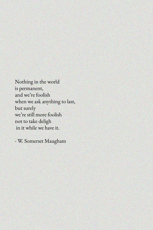 W. Somerset Maugham Quote on Impermanence and Foolishness