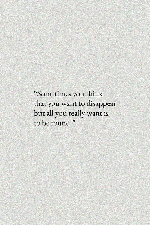 Quote about wanting to disappear but be found