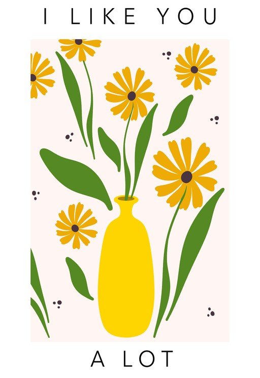 Yellow Flowers in Vase with "I Like You A Lot" Text