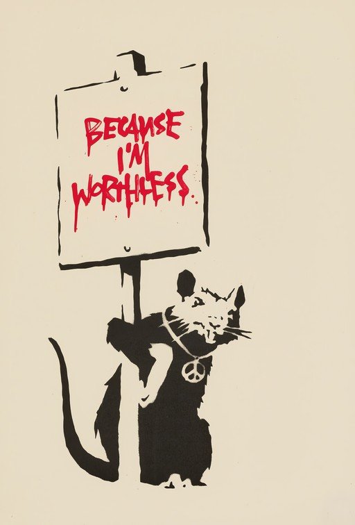 Banksy Rat Holding "Because I'm Worthless" Sign
