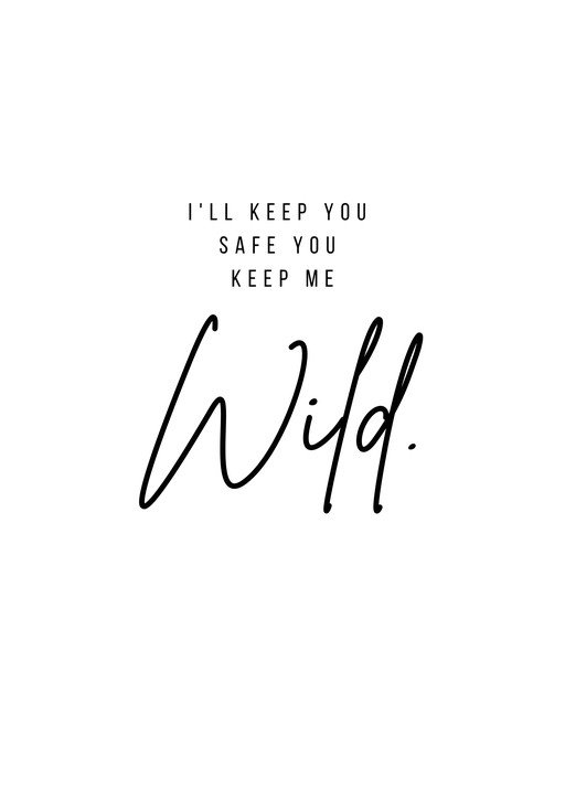 I'll Keep You Safe, Keep Me Wild Quote