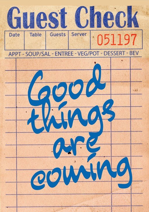 Guest Check with "Good Things Are Coming" Message
