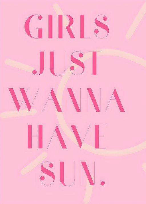 Girls Just Wanna Have Sun Typography