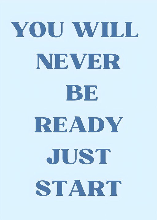 Motivational Quote: You Will Never Be Ready, Just Start