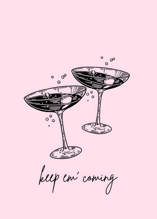 Champagne Glasses with "Keep Em Coming" Text