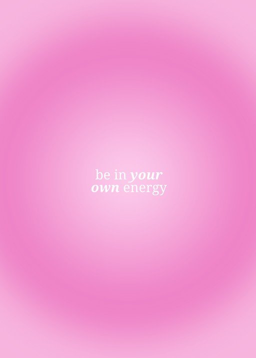 Be in Your Own Energy Motivational Quote