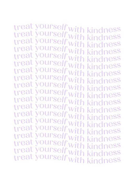 Treat Yourself With Kindness Repeated Text