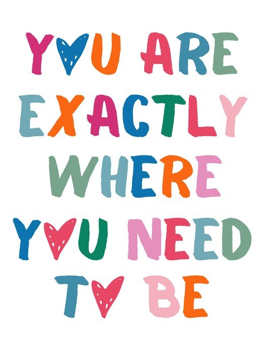 Inspirational Quote: You Are Exactly Where You Need To Be