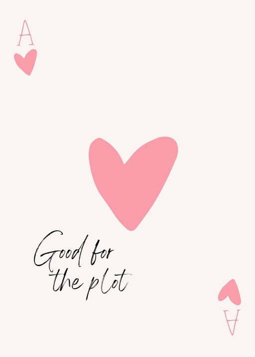 Ace of Hearts "Good for the Plot" Card