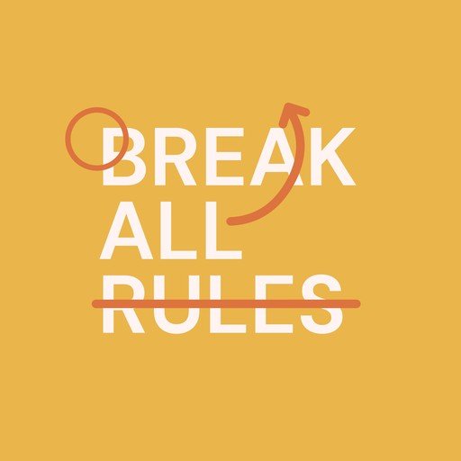 Break All Rules Motivational Graphic