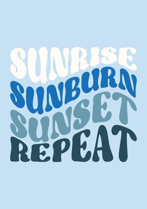 Sunrise Sunburn Sunset Repeat Text Graphic