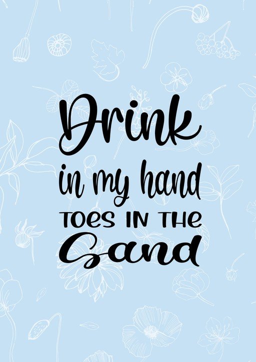 Drink in My Hand, Toes in the Sand Quote