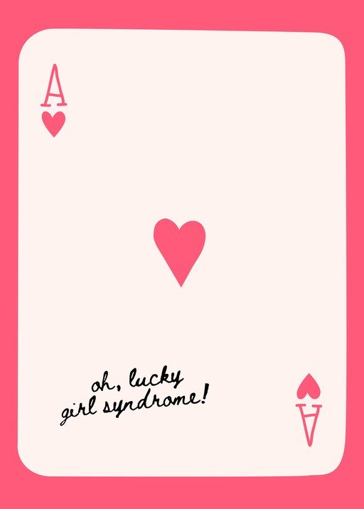 Ace of Hearts Card with "Lucky Girl Syndrome" Text