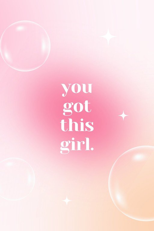 You Got This Girl Motivational Quote with Bubbles