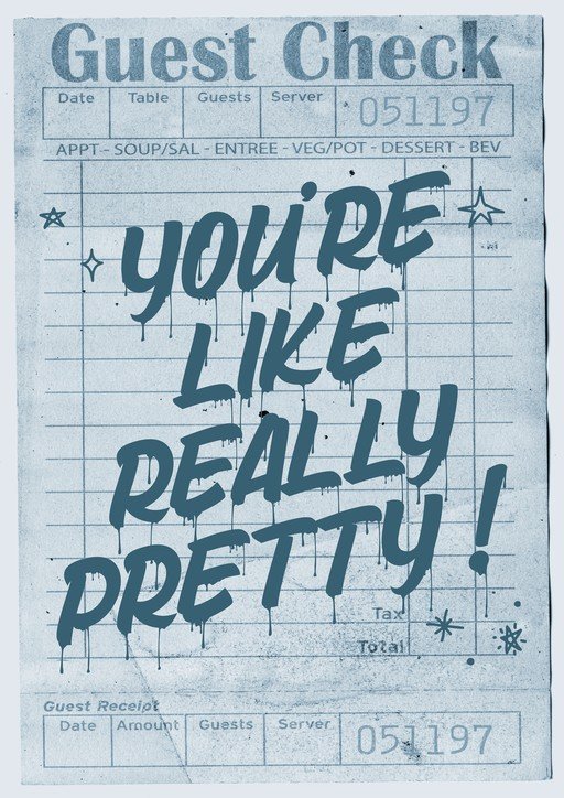 Guest Check with "You're Like Really Pretty!" Message