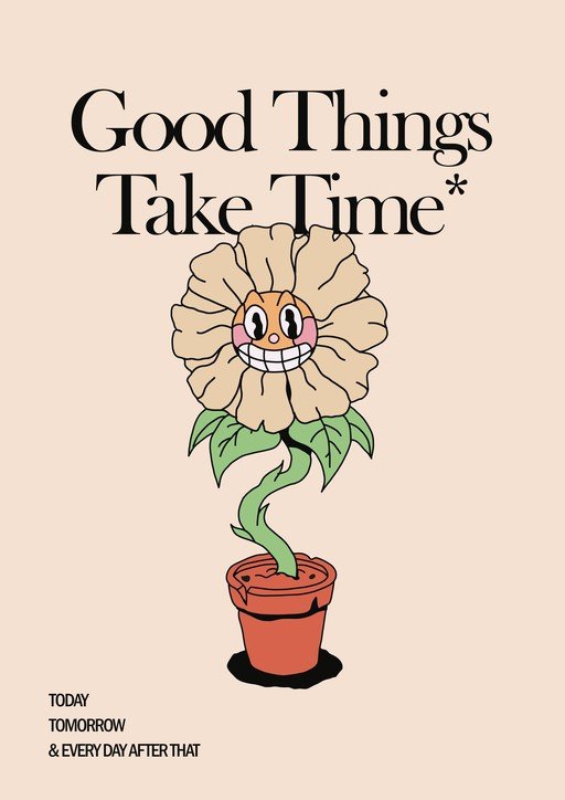 Good Things Take Time Flower Illustration