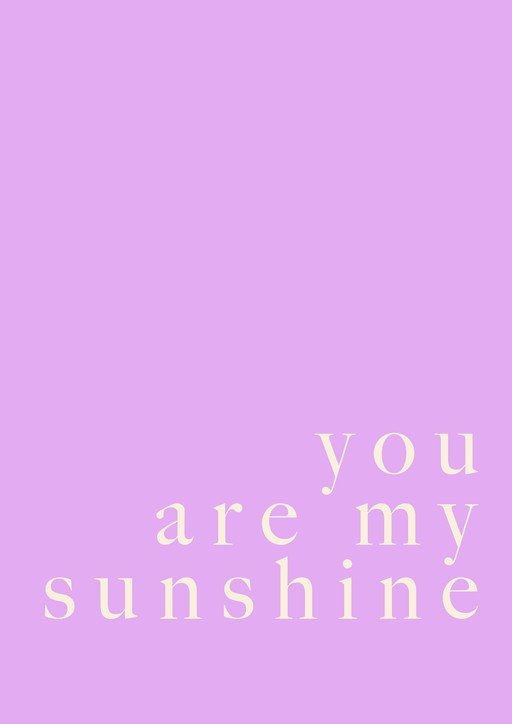 You Are My Sunshine Text on Lavender Background