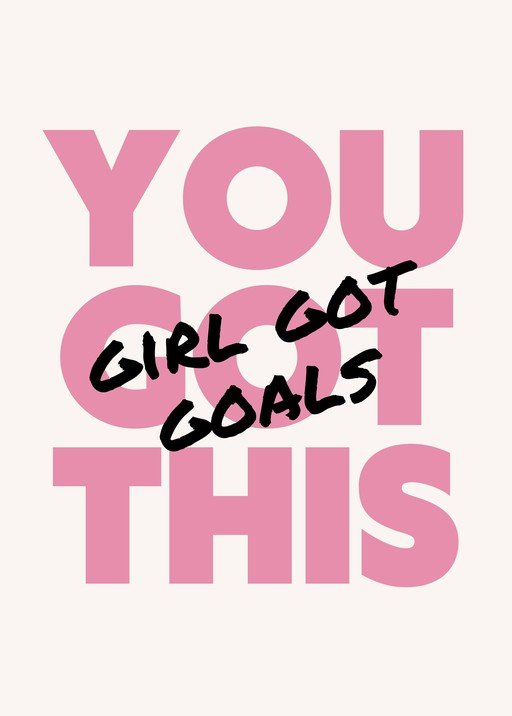 You Got This Girl Goals Motivational Typography