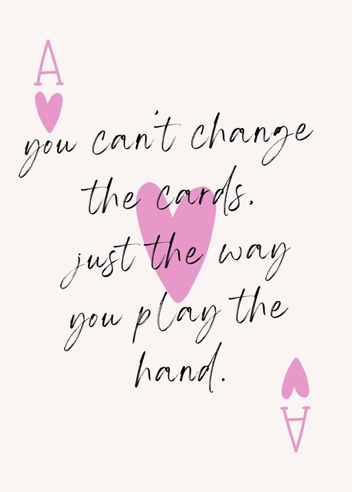 Ace of Hearts Quote: Play Your Hand Wisely