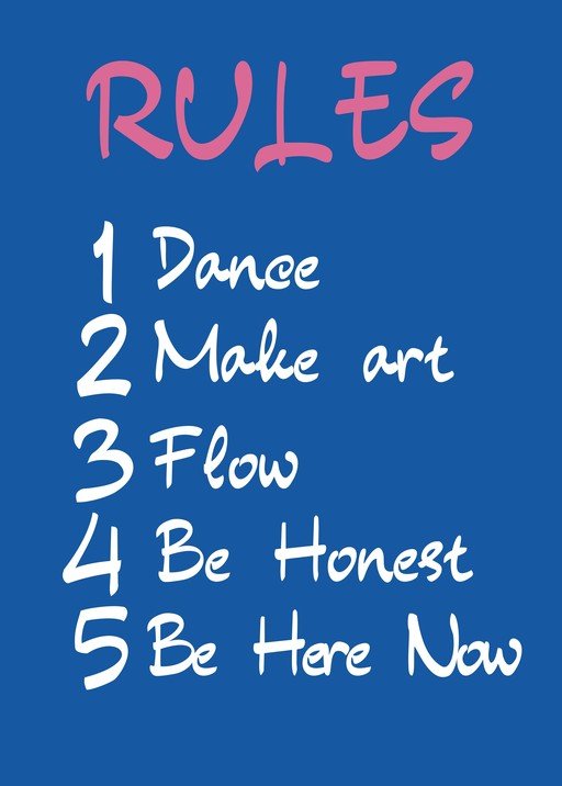 Rules for Living: Dance, Make Art, Flow, Be Honest, Be Here Now