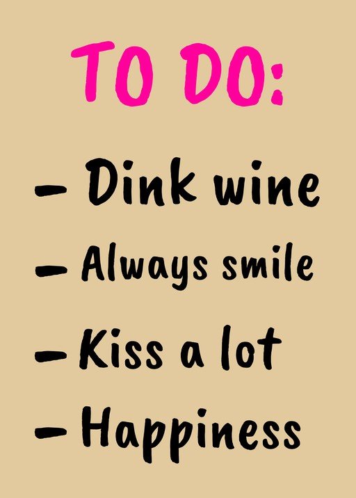 Fun To-Do List: Drink Wine, Smile, Kiss, Happiness