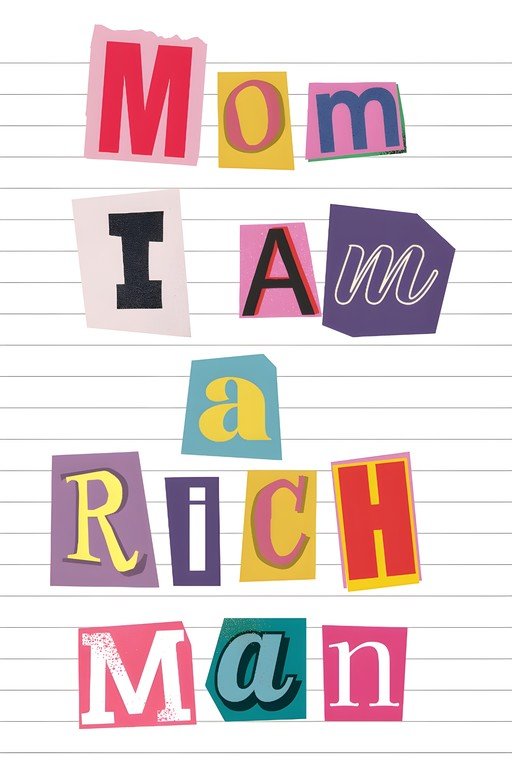 Collage of letters spelling "Mom I Am a Rich Man"