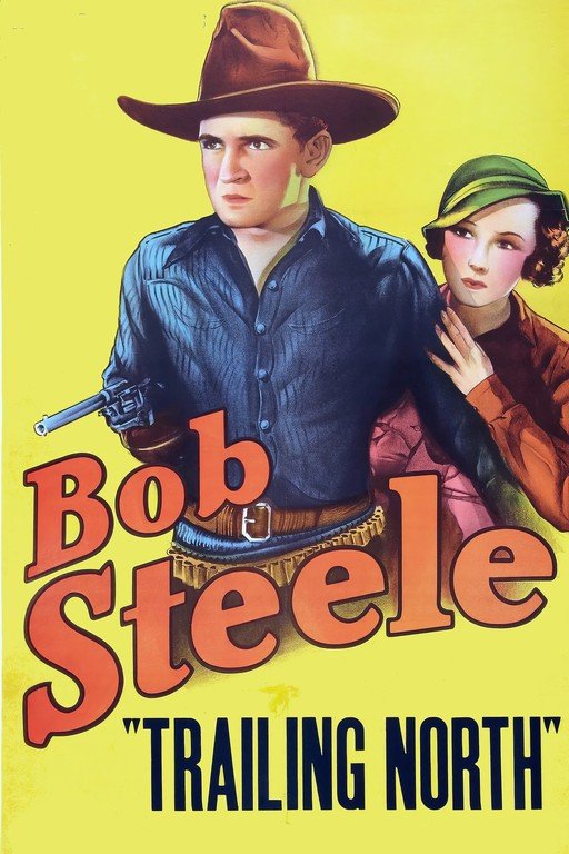 Bob Steele in "Trailing North" - Vintage Western Movie Poster